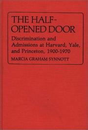 Cover of: The half-opened door: discrimination and admissions at Harvard, Yale, and Princeton, 1900-1970