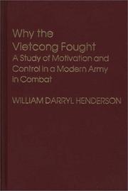 Cover of: Why the Vietcong Fought: A Study of Motivation and Control in a Modern Army in Combat (Contributions in Political Science)