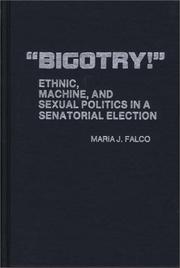 Cover of: "Bigotry!": Ethnic, Machine, and Sexual Politics in a Senatorial Election (Contributions in Political Science)