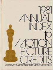 Cover of: Annual Index to Motion Picture Credits 1981 by Academy of Motion Picture Arts and Sciences.