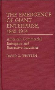 Cover of: The emergence of giant enterprise, 1860-1914: American commercial enterprise and extractive industries