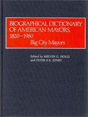 Cover of: Biographical dictionary of American mayors, 1820-1980 by Melvin G. Holli, Peter d'Alroy Jones