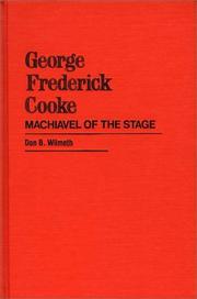 Cover of: George Frederick Cooke, Machiavel of the stage by Don B. Wilmeth, Don B. Wilmeth