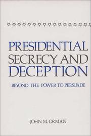 Cover of: Presidential secrecy and deception: beyond the power to persuade