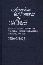 Cover of: American sea power in the old world: the United States Navy in European and Near Eastern waters, 1865-1917