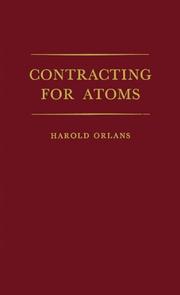 Cover of: Contracting for atoms: a study of public policy issues posed by the Atomic Energy Commission's contracting for research, development, and managerial services