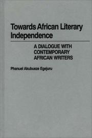 Cover of: Towards African literary independence: a dialogue with contemporary African writers