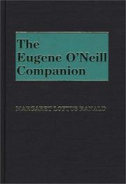 The Eugene O'Neill companion by Margaret Loftus Ranald