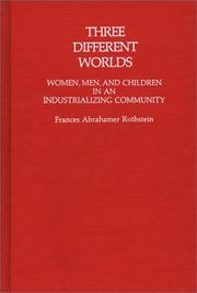 Cover of: Three different worlds: women, men, and children in an industrializing community