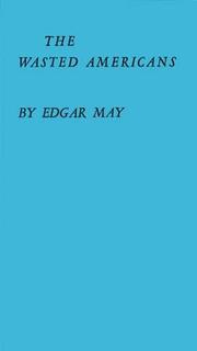 The wasted Americans by Edgar May
