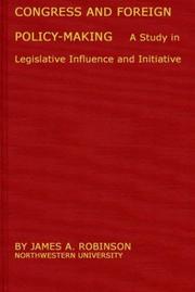 Cover of: Congress and foreign policy-making: a study in legislative influence and initiative