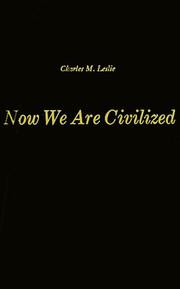 Now we are civilized by Charles M. Leslie