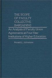 Cover of: The scope of faculty collective bargaining: an analysis of faculty union agreements at four-year institutions of higher education