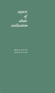 Cover of: Aspects of Altaic civilization: proceedings of the Fifth Meeting of the Permanent International Altaistic Conference, held at Indiana University, June 4-9, 1962