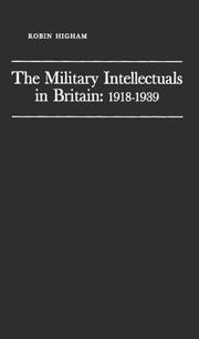 Cover of: The military intellectuals in Britain, 1918-1939