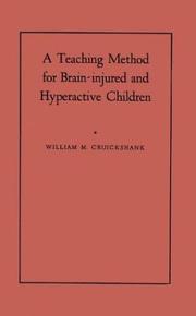 A Teaching method for brain-injured and hyperactive children by William M. Cruickshank, Frances A. Bentzen, Frederick H. Ratzeburg, Mirian T. Tannhauser