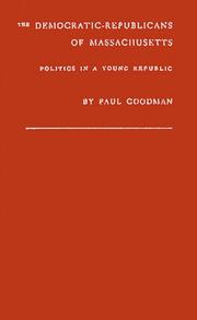 The Democratic-Republicans of Massachusetts by Goodman, Paul