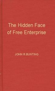 Cover of: The hidden face of free enterprise by John R. Bunting