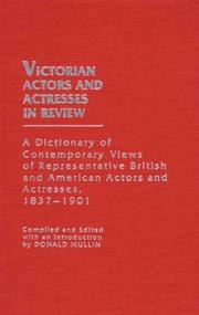 Cover of: Victorian Actors and Actresses in Review: A Dictionary of Contemporary Views of Representative British and American Actors and Actresses, 1837-1901