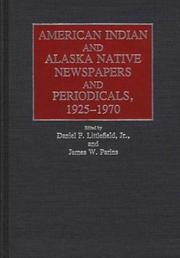 Cover of: American Indian and Alaska Native Newspapers and Periodicals, 1925-1970 (Historical Guides to the World's Periodicals and Newspapers) by Daniel F. Littlefield, James W. Parins, Littlefield, James W. Parins