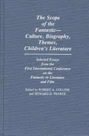 Cover of: The scope of the fantastic--culture, biography, themes, children's literature : selected essays from the First International Conference on the Fantastic in Literature and Film