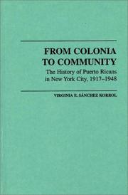 From colonia to community by Virginia Sánchez Korrol, Virginia Sanchez Korrol