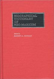 Biographical dictionary of neo-Marxism by Gorman, Robert A.
