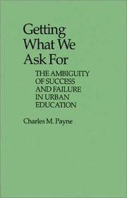 Cover of: Getting what we ask for: the ambiguity of success and failure in urban education