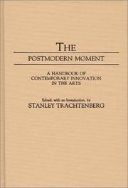 Cover of: The Postmodern Moment: A Handbook of Contemporary Innovation in the Arts (Movements in the Arts)