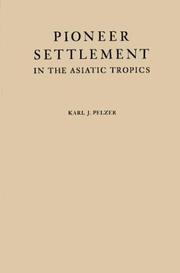 Cover of: Pioneer settlement in the Asiatic tropics by Karl J. Pelzer