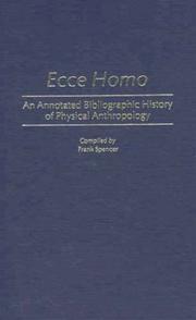 Cover of: Ecce homo: an annotated bibliographic history of physical anthropology