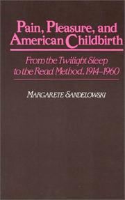Cover of: Pain, pleasure, and American childbirth by Margarete Sandelowski