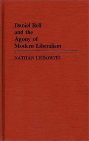 Daniel Bell and the agony of modern liberalism by Nathan Liebowitz