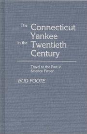 Cover of: The Connecticut Yankee in the Twentieth Century | Bud Foote
