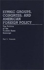 Cover of: Ethnic groups, Congress, and American foreign policy by Paul Y. Watanabe