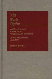 Cover of: The Paris Opera: An Encyclopedia of Operas, Ballets, Composers, and Performers by Spire Pitou