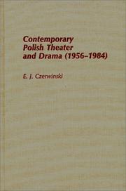Contemporary Polish theater and drama (1956-1984) by E. J. Czerwiński