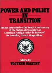 Cover of: Power and Policy in Transition: Essays Presented on the Tenth Anniversary of the National Committee on American Foreign Policy in Honor of its Founder, Hans J. Morgenthau (Contributions in Political Science)