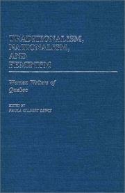 Cover of: Traditionalism, Nationalism, and Feminism: Women Writers of Quebec (Contributions in Women's Studies)