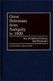 Cover of: Great historians from antiquity to 1800 by Lucian Boia, editor-in-chief ; Ellen Nore, Keith Hitchins, and Georg G. Iggers, associate editors.