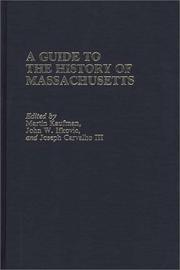 A Guide to the history of Massachusetts by Joseph Carvalho, John W. Ifkovic, Kaufman, Martin