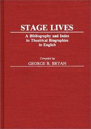 Cover of: Stage lives: a bibliography and index to theatrical biographies in English