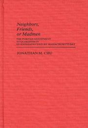 Cover of: Neighbors, friends, or madmen: the puritan adjustment to Quakerism in seventeenth-century Massachusetts Bay
