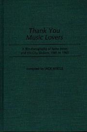 Cover of: Thank you music lovers: a bio-discography of Spike Jones and his City Slickers, 1941 to 1965