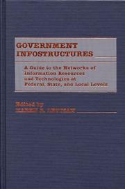 Cover of: Government infostructures: a guide to the networks of information resources and technologies at federal, state, and local levels