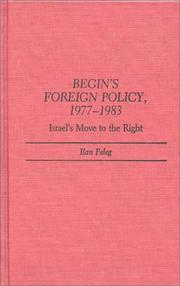Cover of: Begin's foreign policy, 1977-1983: Israel's move to the right