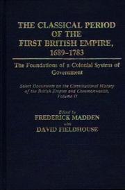 Cover of: The Classical Period of the First British Empire, 1689-1783: The Foundations of a Colonial System of Government: Select Documents on the Constitutional History of the British Empire and Commonwealth, Volume II (Documents in Imperial History)