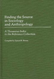 Finding the source in sociology and anthropology by Brown, Samuel R.