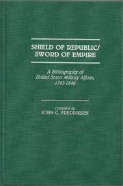 Cover of: Shield of republic, sword of empire: a bibliography of United States military affairs, 1783-1846