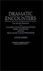 Cover of: Dramatic encounters: the Jewish presence in twentieth-century American drama, poetry, and humor and the Black-Jewish literary relationship